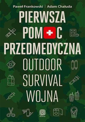 Okładka książki Pierwsza pomoc przedmedyczna. Outdoor, survival...