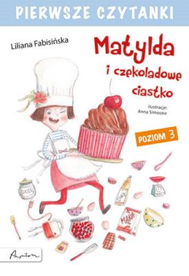 Pierwsze czytanki. Matylda i czekoladowe ciastko. Autor: Fabisińska Liliana. SmakLiter.pl Okładka książki Pierwsze czytanki. Matylda i czekoladowe ciastko