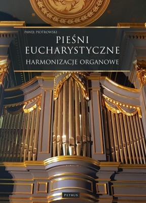 Okładka książki Pieśni Eucharystyczne - Harmonizacje organowe