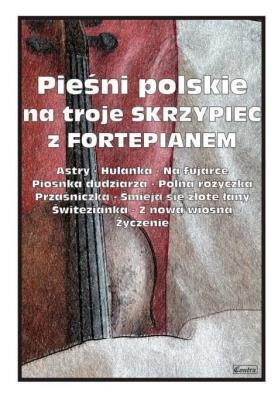 Pieśni polskie na troje skrzypiec z fortepianem. Autor: Małgorzata Kołłowicz. SmakLiter.pl Okładka książki Pieśni polskie na troje skrzypiec z fortepianem