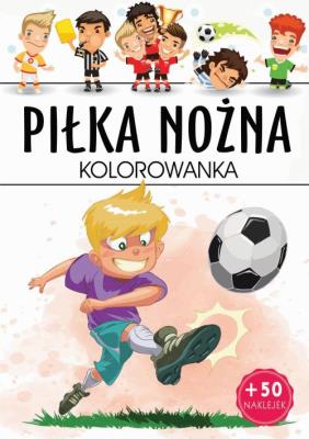 Piłka nożna. Kolorowanka. Autor: Opracowanie zbiorowe. SmakLiter.pl Okładka książki Piłka nożna. Kolorowanka