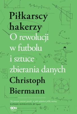 Okładka książki Piłkarscy hakerzy. O rewolucji w futbolu i sztuce zbierania danych