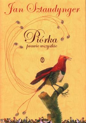 Piórka prawie wszystkie. Autor: Sztaudynger Jan. SmakLiter.pl Okładka książki Piórka prawie wszystkie