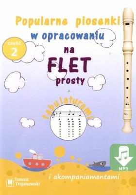 Piosenki na flet prosty cz.2. Autor: Trojanowski Tomasz. SmakLiter.pl Okładka książki Piosenki na flet prosty cz.2