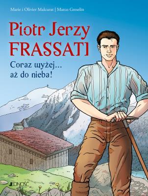 Okładka książki Piotr Jerzy Frassati. Coraz wyżej... aż do nieba!