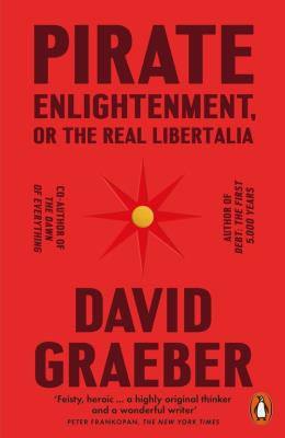 Pirate Enlightenment, or the Real Libertalia. Autor: David Graeber. SmakLiter.pl Okładka książki Pirate Enlightenment, or the Real Libertalia