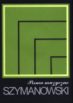 Pisma tom 1 - Pisma muzyczne. Autor: Szymanowski Karol. SmakLiter.pl Okładka książki Pisma tom 1 - Pisma muzyczne