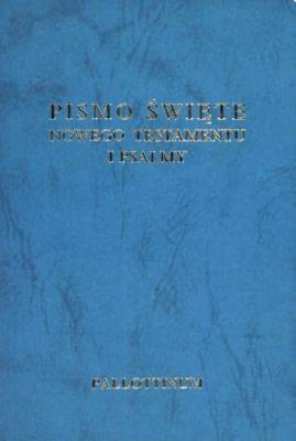 Pismo Święte. Nowego Testamentu i psalmy. Autor:   Praca zbiorowa. SmakLiter.pl Okładka książki Pismo Święte. Nowego Testamentu i psalmy