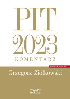 PIT 2023. Komentarz. Autor: Ziółkowski Grzegorz. SmakLiter.pl Okładka książki PIT 2023. Komentarz