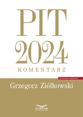PIT 2024 Komentarz. Autor: Ziółkowski Grzegorz. SmakLiter.pl Okładka książki PIT 2024 Komentarz