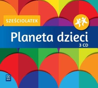 Okładka książki Planeta dzieci Sześciolatek.Kpl. 3 płyt CD WSIP