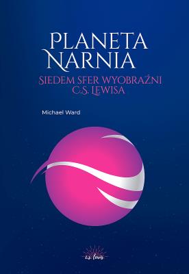 Planeta Narnia Siedem sfer wyobraźni Lewisa. Autor: Michael Ward. SmakLiter.pl Okładka książki Planeta Narnia Siedem sfer wyobraźni Lewisa
