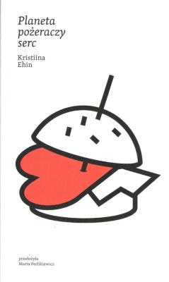 Planeta pożeraczy serc. Autor: Ehin Kristiina. SmakLiter.pl Okładka książki Planeta pożeraczy serc