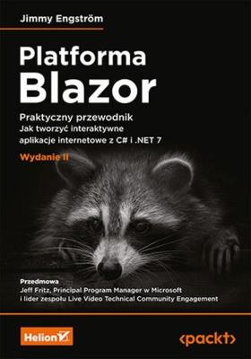 Okładka książki Platforma Blazor. Praktyczny przewodnik. Jak tworzyć interaktywne aplikacje internetowe z C# i .NET 7. Wydanie II