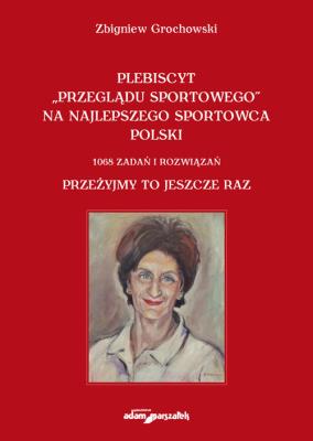 Okładka książki Plebiscyt „Przeglądu Sportowego” na najlepszego sportowca polski. 1068 zadań i rozwiązań. Przeżyjmy
