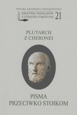 Plutarch z Cheronei - Pisma przeciwko stoikom. Autor: Plutarch z Cheronei. SmakLiter.pl Okładka książki Plutarch z Cheronei - Pisma przeciwko stoikom