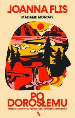 Okładka książki Po dorosłemu. Rozszerzone wydanie bestsellerowego poradnika