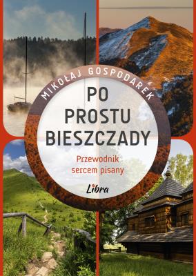 Okładka książki Po prostu Bieszczady. Przewodnik sercem pisany