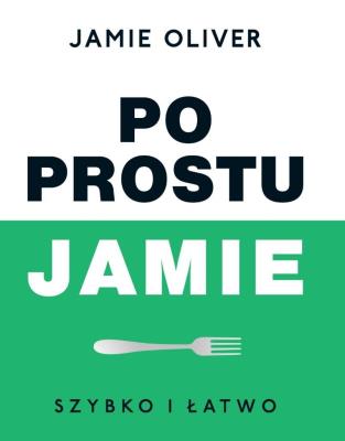 Po prostu Jamie. Autor: Oliver Jamie. SmakLiter.pl Okładka książki Po prostu Jamie