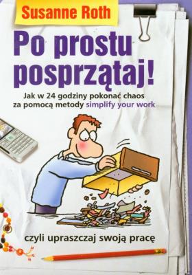 Okładka książki Po prostu posprzątaj! Jak w 24 godziny pokonać ..