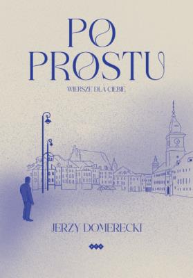 Po prostu. Autor: Domerecki Jerzy. SmakLiter.pl Okładka książki Po prostu