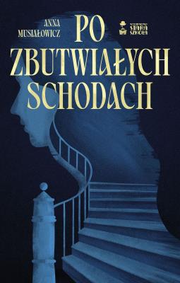 Po zbutwiałych schodach. Autor: Musiałowicz Anna. SmakLiter.pl Okładka książki Po zbutwiałych schodach