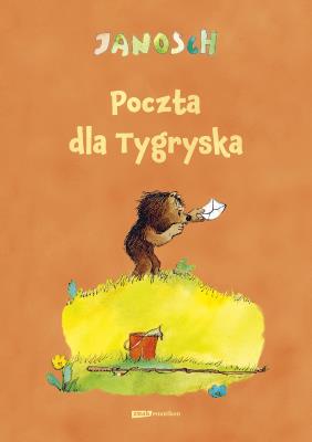 Poczta dla Tygryska. Autor: Janosch. SmakLiter.pl Okładka książki Poczta dla Tygryska