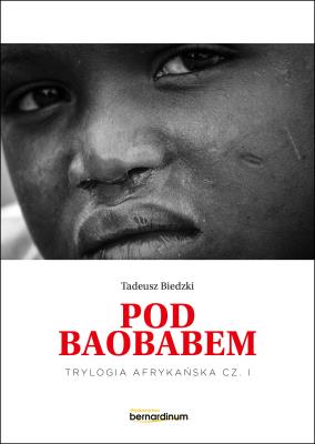 Okładka książki Pod Baobabem. Trylogia Afrykańska. Tom 1