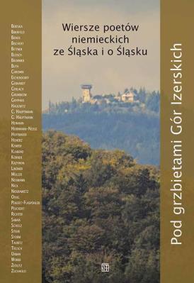 Okładka książki Pod grzbietami Gór Izerskich. Wiersze poetów niemieckich ze Śląska i o Śląsku
