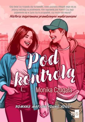 Pod kontrolą. Autor: Monika Czugała. SmakLiter.pl Okładka książki Pod kontrolą