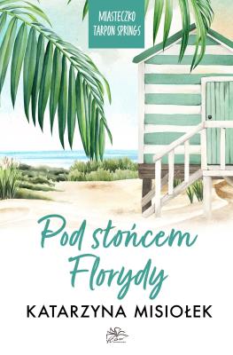 Okładka książki Pod słońcem Florydy. Miasteczko Tarpon Springs. Tom 1