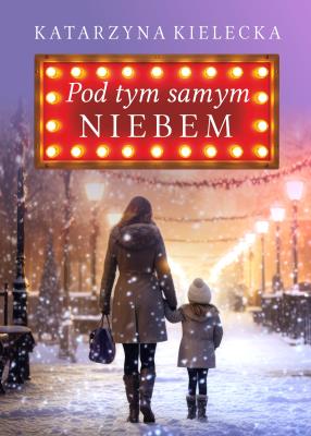 Pod tym samym niebem. Autor: Katarzyna Kielecka. SmakLiter.pl Okładka książki Pod tym samym niebem