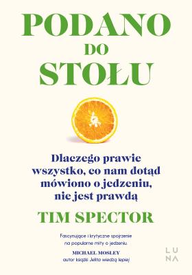 Podano do stołu. Autor: Tim Spector. SmakLiter.pl Okładka książki Podano do stołu