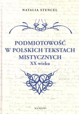 Okładka książki Podmiotowość w polskich tekstach mistycznych XX w.
