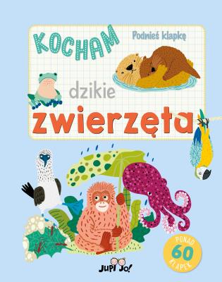 Podnieś klapkę. Kocham dzikie zwierzęta. Autor: Hannah Porter, Marina Solodkaya, Olejarczyk Joanna. SmakLiter.pl Okładka książki Podnieś klapkę. Kocham dzikie zwierzęta