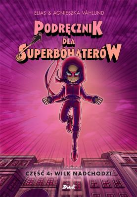Okładka książki Podręcznik dla superbohaterów. Część 4: Wilk nadchodzi