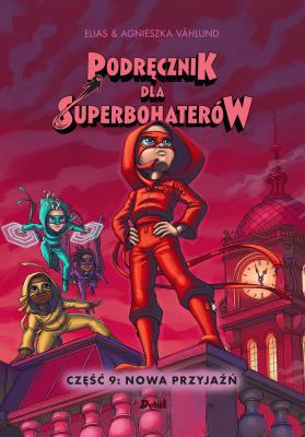 Okładka książki Podręcznik dla superbohaterów. Część 9: Nowa przyjaźń