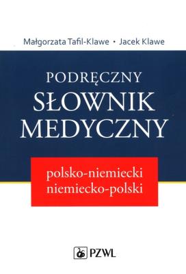Podręczny słownik medyczny polsko-niemiecki niemiecko-polski. Autor: Tafil-Klawe Małgorzata M., Klawe Jacek J.. SmakLiter.pl Okładka książki Podręczny słownik medyczny polsko-niemiecki niemiecko-polski