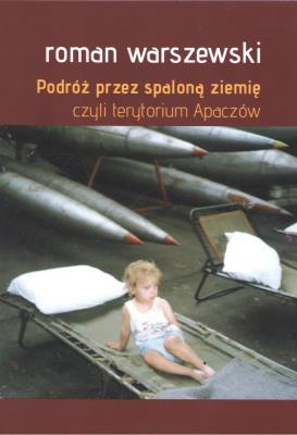 Podróż przez spaloną ziemię czyli terytorium Apaczów. Autor: Roman Warszewski. SmakLiter.pl Okładka książki Podróż przez spaloną ziemię czyli terytorium Apaczów