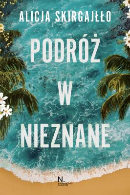 Podróż w nieznane. Autor: Skirgajłło Alicja. SmakLiter.pl Okładka książki Podróż w nieznane