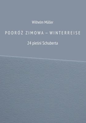 Okładka książki Podróż zimowa - Winterreise. 24 pieśni Schuberta