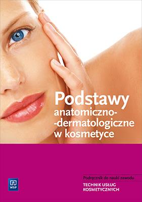 Podstawy anatomiczno-dermatologiczne w kosmetyce. Autor: Kaniewska Magdalena. SmakLiter.pl Okładka książki Podstawy anatomiczno-dermatologiczne w kosmetyce