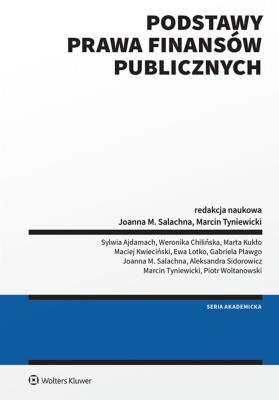 Podstawy prawa finansów publicznych. Autor: Joanna M. Salachna, Tyniewicki Marcin, Piotr Woltanowski, Ewa Lotko, Marta Kukło, Aleksandra Sidorowicz, Weronika Chilińska, Gabriela Plawgo, Maciej Kwieciński, Sylwia Ajdamach. SmakLiter.pl Okładka książki Podstawy prawa finansów publicznych