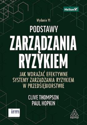 Okładka książki Podstawy zarządzania ryzykiem. Jak wdrażać efektywne systemy zarządzania ryzykiem w przedsiębiorstwie. Wydanie VI