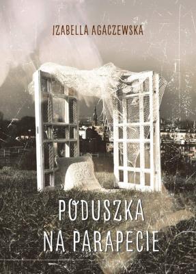 Poduszka na parapecie. Autor: Agaczewska Izabella. SmakLiter.pl Okładka książki Poduszka na parapecie