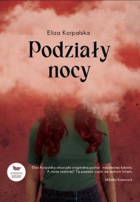Podziały nocy. Autor: Eliza Korpalska. SmakLiter.pl Okładka książki Podziały nocy