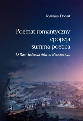 Poemat romantyczny, epopeja, summa poetica. Autor: Dopart Bogusław. SmakLiter.pl Okładka książki Poemat romantyczny, epopeja, summa poetica