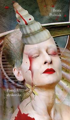 PoezJa dyskordia. Autor: Poźniak Beata. SmakLiter.pl Okładka książki PoezJa dyskordia
