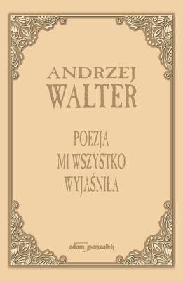 Okładka książki Poezja mi wszystko wyjaśniła. Szkice i eseje