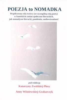 Poezja to nomadka. Autor: red. Katarzyna Zwolska-Płusa, Anna Wiśniewska-Gra. SmakLiter.pl Okładka książki Poezja to nomadka